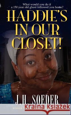 Haddie's in Our Closet! J. H. Soeder Alan Graham D. E. Lamont 9781463716172 Createspace