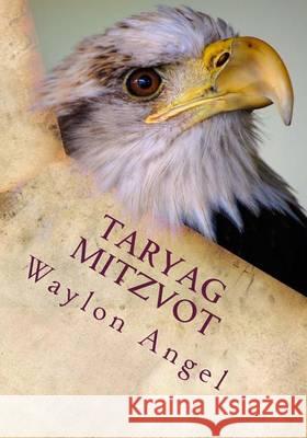 Taryag Mitzvot: For Yeshua! Dr Waylon D. Ange 9781463716684 Createspace