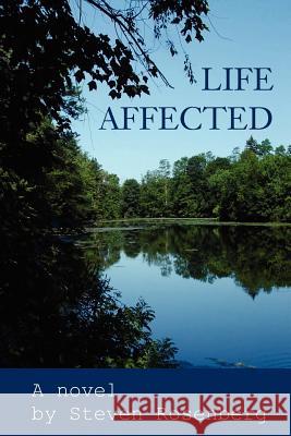 Life Affected Steven Rosenberg 9781463717100 Createspace