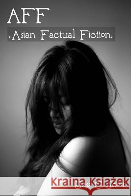 AFF (Asian Factual Fiction) Scott, Jess C. 9781463717636 Createspace