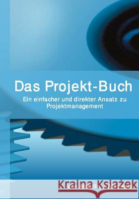 Das Projekt-Buch: Ein einfacher und direkter Ansatz zu Projektmanagement Alkuwaiti, Abdulla J. 9781463717988 Createspace