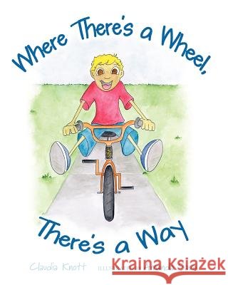 Where There's a Wheel, There's a Way Claudia Knott Amanda Savo 9781463719333