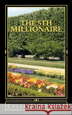 The 5th Millionaire Celia A. Andriello 9781463720339 Createspace