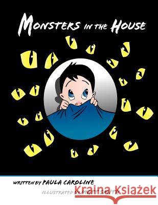 Monsters in the House Paula Caroline Matt Smith 9781463723125 Createspace