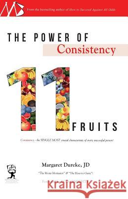 The Power of Consistency: 11 Fruits Margaret Durek 9781463724030 Createspace