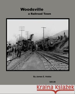 Woodsville, a Railroad Town James E. Hobbs 9781463724641 Createspace Independent Publishing Platform