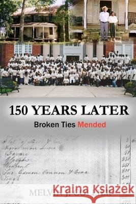 150 Years Later: Broken Ties Mended MR Melvin J. Collier 9781463725686