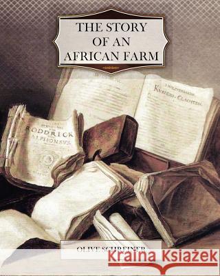 The Story of an African Farm Olive Schreiner 9781463726607 Createspace