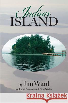 Indian Island Jim Ward 9781463726881 Createspace