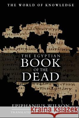 The Egyptian Book Of The Dead Budge, E. a. Wallis 9781463727420 Createspace Independent Publishing Platform