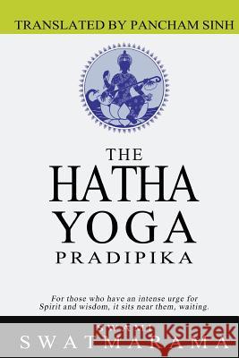 The Hatha Yoga Pradipika Swami Swatmarama Pancham Sinh 9781463727918 Createspace Independent Publishing Platform