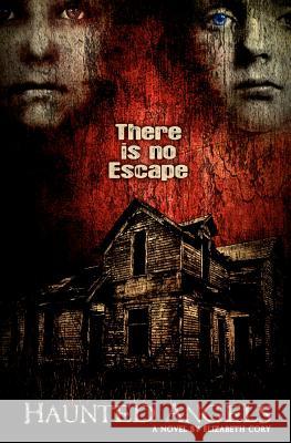 Haunted Angels Elizabeth Cory 9781463728830 Createspace