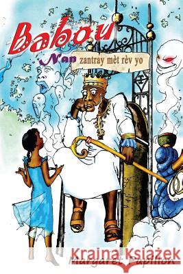 Babou Nan Zantray Mèt Rèv Yo Papillon, Margaret 9781463729073 Createspace