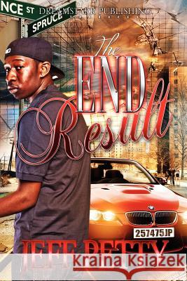 The End Result Jeff Petty 9781463729288 Createspace