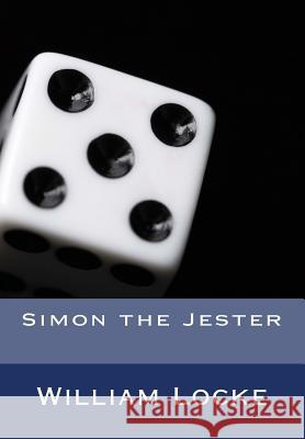 Simon the Jester William J. Locke 9781463729356 Createspace Independent Publishing Platform