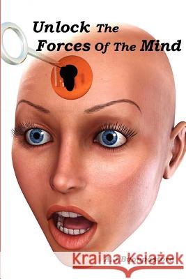 Unlock The Forces Of The Mind Buonpastore, A. J. 9781463729684 Createspace