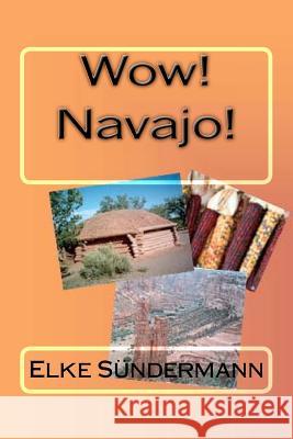 Wow! Navajo! Elke Sundermann 9781463731526 Createspace Independent Publishing Platform