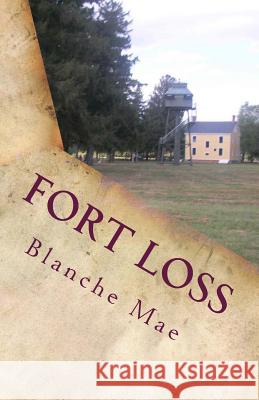 Fort Loss: The Fortress Blanche Mae 9781463732295 Createspace