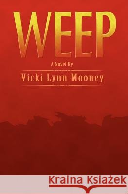 Weep Vicki Lynn Mooney 9781463734107