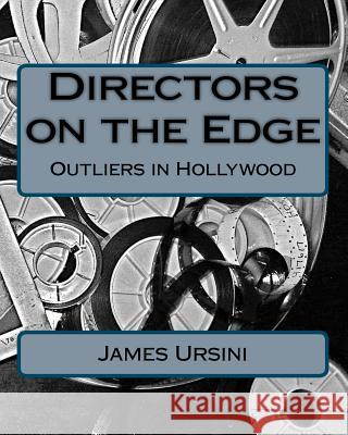 Directors on the Edge: Outliers in Hollywood James Ursini 9781463734152 Createspace