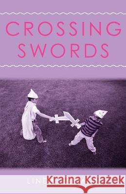 Crossing Swords Linda Laymon 9781463734664 Createspace