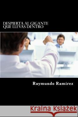 Despierta al gigante que llevas dentro Ramirez, Raymundo 9781463735913 Createspace