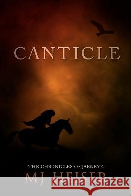 Canticle: From the Chronicles of Jaenrye Mj Heiser Wilette Youkey 9781463737689 Createspace