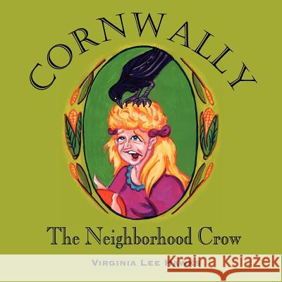 Cornwally the Neighborhood Crow Virginia Lee Hawks 9781463738419 Createspace