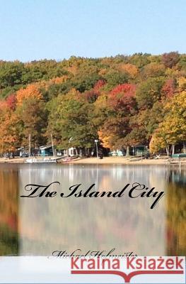 The Island City Michael Hofmeister 9781463739812 Createspace