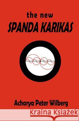 The new Spanda Karikas Wilberg, Peter 9781463741006