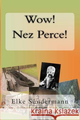 Wow! Nez Perce! Elke Sundermann 9781463742096 Createspace