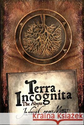 Terra Incognita: : The Abyss Joshua Corey Mays 9781463742713