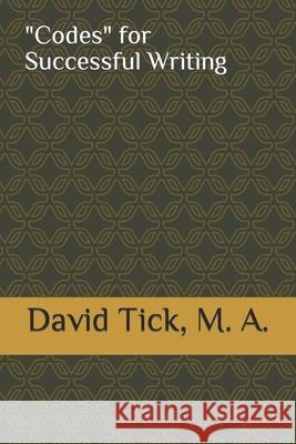 Codes for Successful Writing David B. Tick 9781463744267