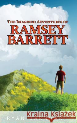 The Imagined Adventures of Ramsey Barrett Ryan Barnhart 9781463746551 Createspace Independent Publishing Platform