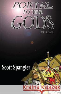 Portal to the Gods Scott Spangler 9781463748210 Createspace