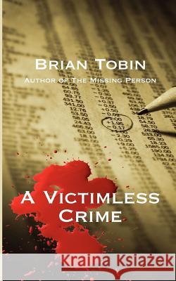 A Victimless Crime Brian Tobin 9781463750060