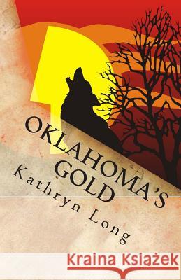 Oklahoma's Gold Kathryn Long 9781463751036