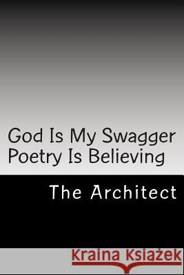 God Is My Swagger Poetry Is Believing MR Marcus M. Maye Marcus M. Maye 9781463753245 Createspace