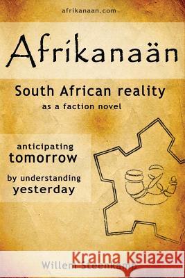 Afrikanaan: South African Reality as a faction novel Willem Petrus Steenkamp 9781463756857