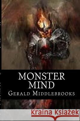 Monster Mind Gerald E. Middlebrooks 9781463757762 Createspace