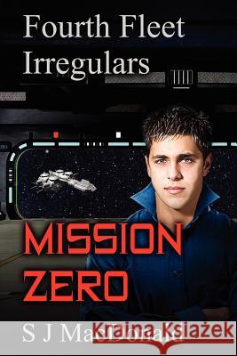 Mission Zero S. J. MacDonald 9781463758554 Createspace