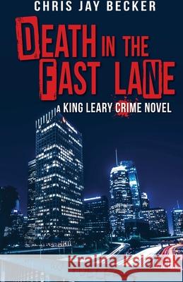 Death in the Fast Lane Chris Jay Becker 9781463760366 Createspace