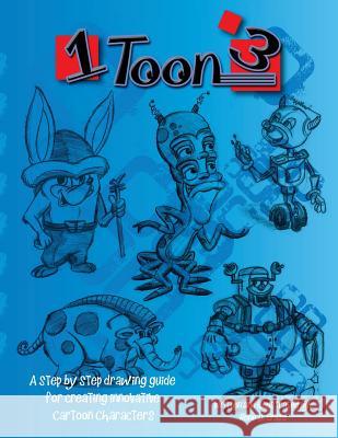 1 toon 3: A step by step drawing guide for creating innovative cartoon characters Erazo, Rene Daniel 9781463761172