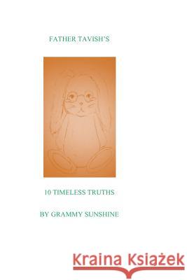 Father Tavish's Ten Timeless Truths Grammy Sunshine 9781463762582