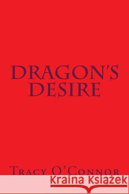 Dragons Desire Tracy O'Connor 9781463762742 Createspace