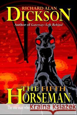 The Fifth Horseman Richard Alan Dickson 9781463764166