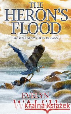 The Heron's Flood Evelyn Walsh Andrew Brown Kenneth Walsh 9781463765910