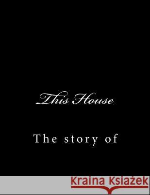 This House: The story of Woods, Simone 9781463766320 Createspace