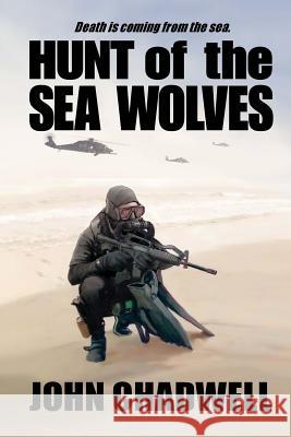 Hunt of the Sea Wolves John E. Chadwell 9781463766870