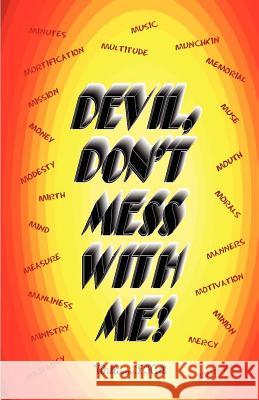 Devil, Don't Mess With Me Hill, William F. 9781463769192